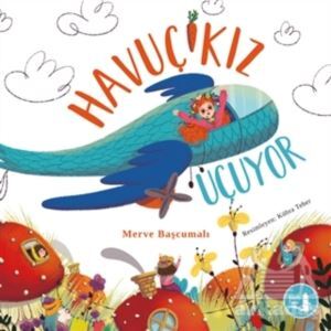 Havuç Kız Uçuyor - Büyülü Fener Yayınları