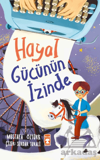 Hayal Gücünün İzinde - Timaş Çocuk