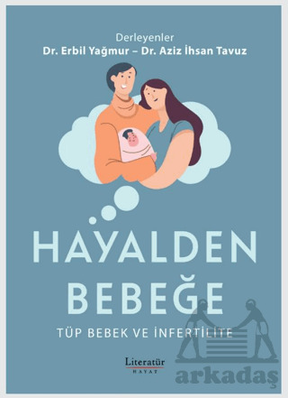 Hayalden Bebeğe - Tüp Bebek Ve İnfertilite - Literatür Hayat