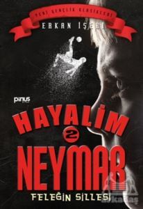 Hayalim Neymar 2 - Feleğin Sillesi - Pinus Kitap