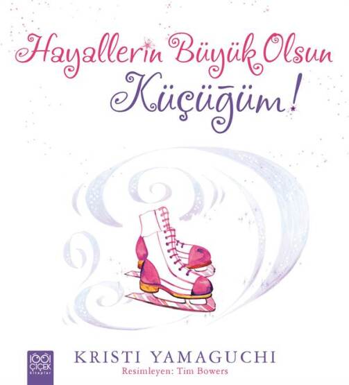 Hayallerin Büyük Olsun Küçüğüm - 1001 Çiçek Kitaplar