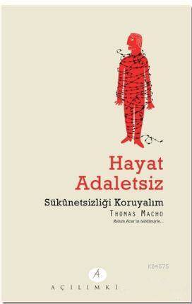 Hayat Adaletsiz; Sükunetsizliği Koruyalım - Açılım Kitap