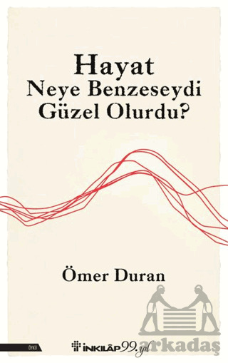 Hayat Neye Benzeseydi Güzel Olurdu? - 1