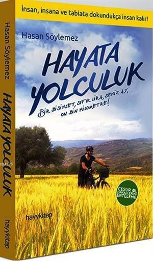 Hayata Yolculuk; Bir Bisiklet, Sıfır Lira, Sekiz Ay, On Bin Kilometre - Hayykitap