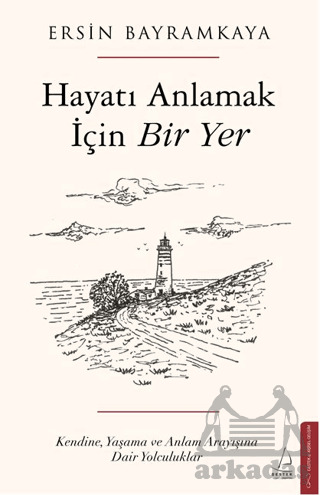 Hayatı Anlamak İçin Bir Yer - Destek Yayınları