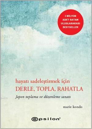 Hayatı Sadeleştirmek İçin Derle, Topla, Rahatla; Japon Toplama ve Düzenleme Sanatı - Epsilon Yayınevi