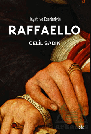 Hayatı Ve Eserleriyle Raffaello - Kafka Kitap