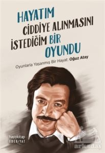 Hayatım Ciddiye Alınmasını İstediğim Bir Oyundu - Hayykitap