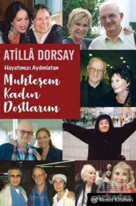 Hayatımızı Aydınlatan Muhteşem Kadın Dostlarım - 1