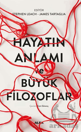Hayatın Anlamı Ve Büyük Filozoflar - Alfa Yayınları