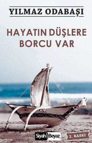 Hayatın Düşlere Borcu Var - Siyah Beyaz Yayınları