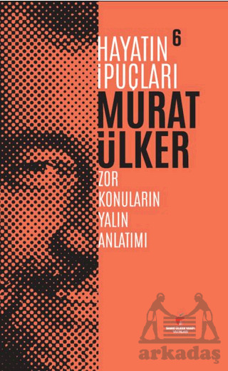 Hayatın İpuçları 6 - Sabri Ülker Vakfı Yayınları