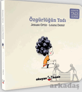 Hayatın Tadı Serisi - Özgürlüğün Tadı - Okuyan Koala