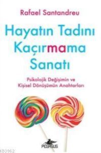 Hayatın Tadını Kaçırmama Sanatı - Pegasus Yayınları