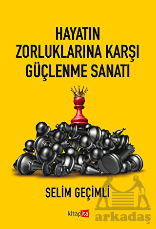 Hayatın Zorluklarına Karşı Güçlenme Sanatı - Kitapita