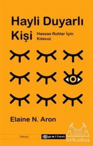 Hayli Duyarlı Kişi - Hassas Ruhlar İçin Kılavuz - Epsilon Yayınevi