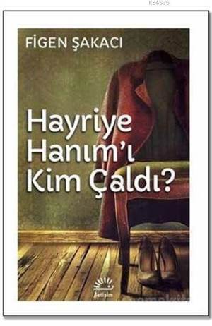 Hayriye Hanım'ı Kim Çaldı - İletişim Yayınevi