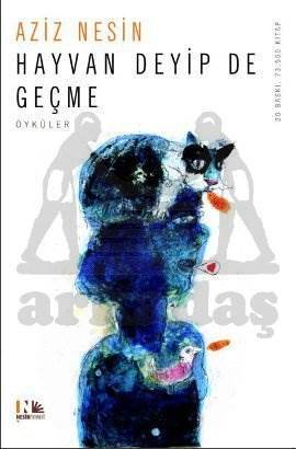 Hayvan Deyip De Geçme - Nesin Yayınları