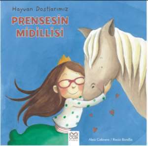 Hayvan Dostlarımız - Prensesin Midillisi - 1001 Çiçek Kitaplar