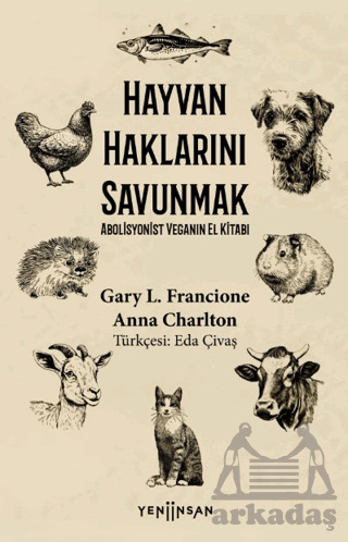 Hayvan Haklarını Savunmak Abolisyonist Veganın El Kitabı - Yeni İnsan Yayınevi