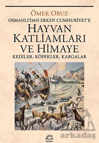 Hayvan Katliamları Ve Himaye - İletişim Yayınevi