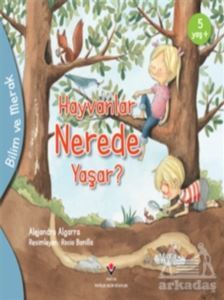 Hayvanlar Nerede Yaşar? - Bilim Ve Merak - Tübitak Yayınları