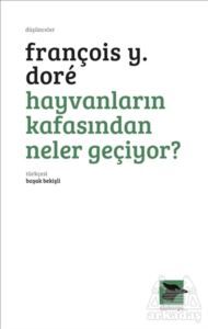 Hayvanların Kafasından Neler Geçiyor? - Alakarga Sanat Yayınları