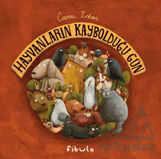 Hayvanların Kaybolduğu Gün - FİBULA YAYINCILIK