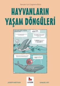 Hayvanların Yaşam Döngüleri - Gençler İçin Çizgilerle Bilim - Almidilli Yayınları