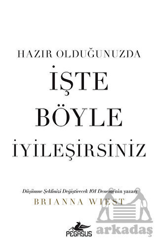 Hazır Olduğunuzda İşte Böyle İyileşirsiniz - Pegasus Yayınları