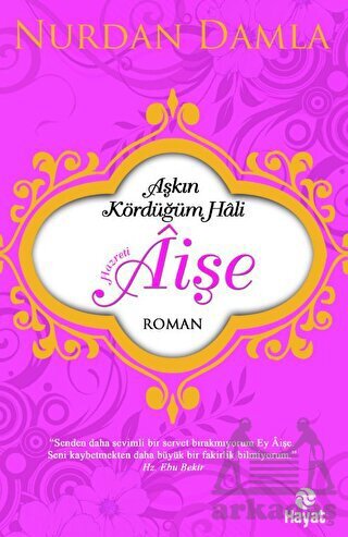 Hazreti Aişe Aşkın Kördüğüm Hali - Hayat Yayınları