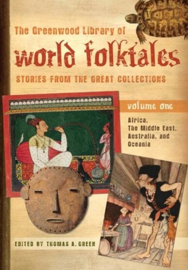 he Greenwood Library of World Folktales: Stories from the Great Collections, Volume 1, Africa, The Middle East, Australia, and Oceania - Publisher