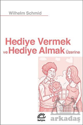 Hediye Vermek Ve Hediye Almak Üzerine - İletişim Yayınevi