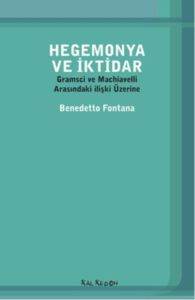 Hegemonya ve İktidar; Gramsci ve Machiavelli Arasındaki ilişki Üzerine - Kalkedon Yayıncılık