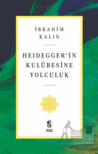 Heidegger’İn Kulübesine Yolculuk - İnsan Yayınları