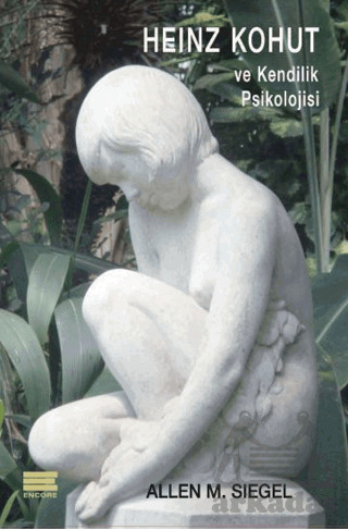 Heinz Kohut Ve Kendilik Psikolojisi - Encore Yayınları