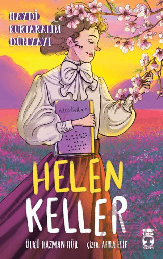 Helen Keller - Haydi Kurtaralım Dünyayı 4 - Timaş Çocuk