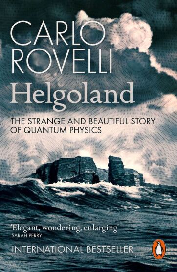 Helgoland The Strange and Beautiful Story of Quantum Physics - Penguin Popular Science - Penguin Books UK