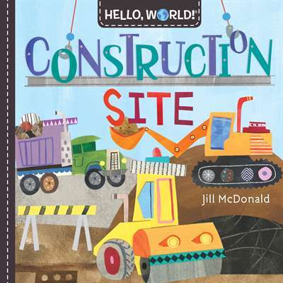 Hello, World! Construction Site - Doubleday Books for Young Readers USA