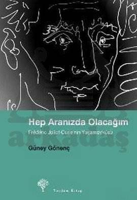 Hep Aranızda Olacağım; Frédéric Joliot-curie´nin Yaşamöyküsü - 1