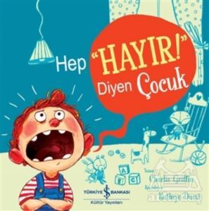 Hep “Hayır!” Diyen Çocuk - İş Bankası Kültür Yayınları