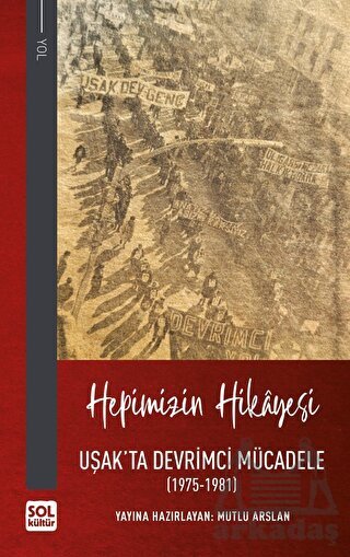 Hepimizin Hikayesi - Uşak'ta Devrimci Mücadele - Sol Kültür