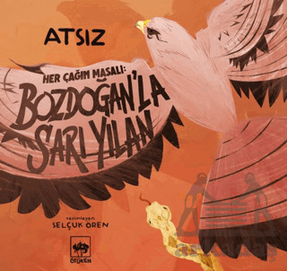 Her Çağın Masalı - Bozdoğan’La Sarı Yılan - Ötüken Çocuk Yayınları