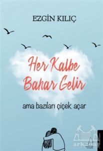 Her Kalbe Bahar Gelir Ama Bazıları Çiçek Açar - 1