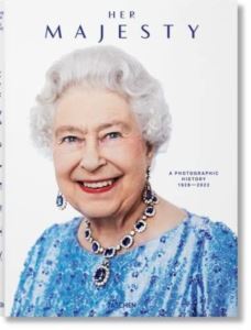 Her Majesty. A Photographic History 19262022 - Taschen