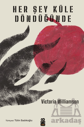 Her Şey Küle Döndüğünde - On8 Kitap