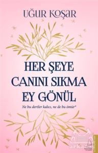 Her Şeye Canını Sıkma Ey Gönül - 1