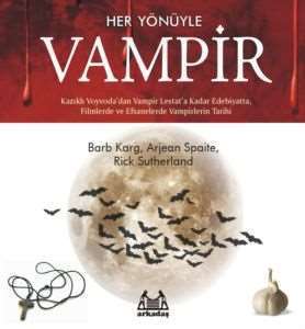 Her Yönüyle Vampir Kazıklı Voyvoda`dan Vampir Lestat`a Kadar Edebiyatta, Filmlerde Ve Efsanelerde Vampir Tarihi - 1