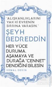 Her Yüce Duruma Aşamaya Ve Durağa Cennet Dendiğini Bilesin - Şeyh Bedreddin - 1