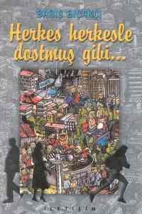Herkes Herkesle Dostmuş Gibi - İletişim Yayınevi